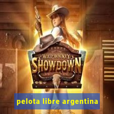 pelota libre argentina